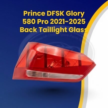 Prince DFSK Glory 580 Pro Back Taillight Glass / Outer Lens Shell (2021–2025) | OEM Fitment